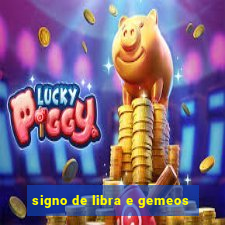 signo de libra e gemeos